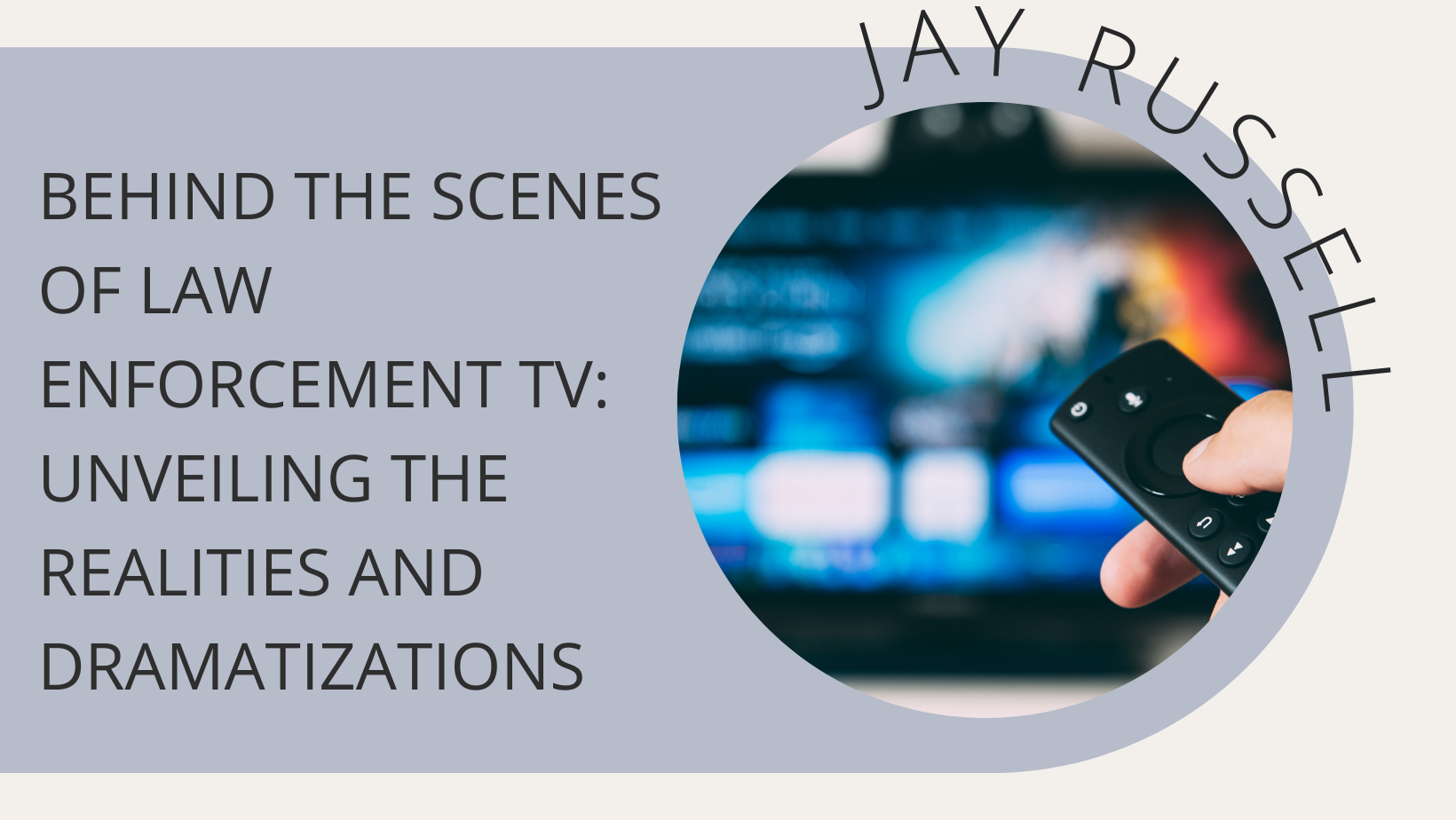 Behind the Scenes of Law Enforcement TV: Unveiling the Realities and Dramatizations